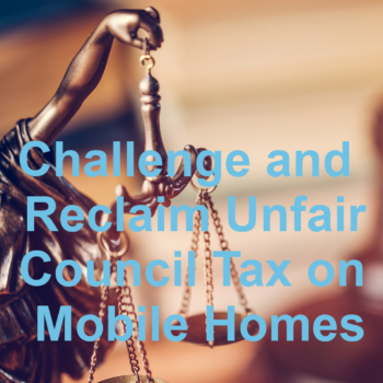 Challenge and Reclaim Unfair Council Tax on Mobile Homes